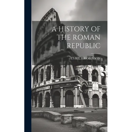 A History of the Roman Republic