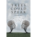 If Trees Could Speak