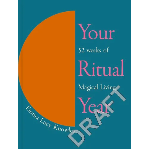 Your Ritual Year: 52 Weeks of Magical Living