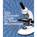 The Ultimate Guide to Your Microscope