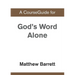 A CourseGuide for God's Word Alone