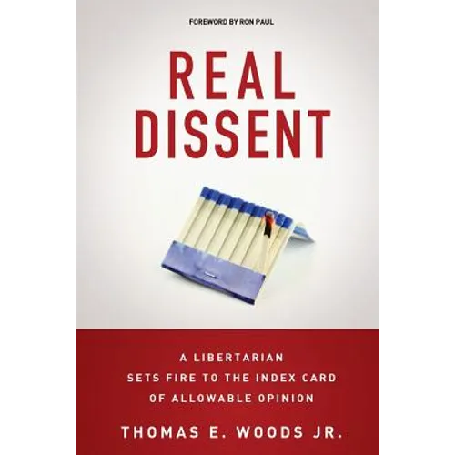 Real Dissent: A Libertarian Sets Fire to the Index Card of Allowable Opinion