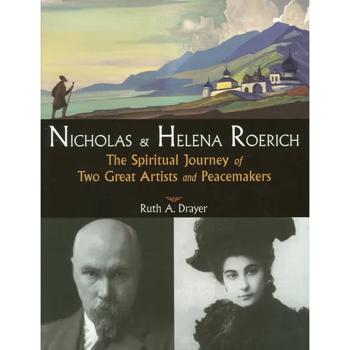 Nicholas and Helena Roerich: The Spiritual Journey of Two Great Artists and Peacemakers