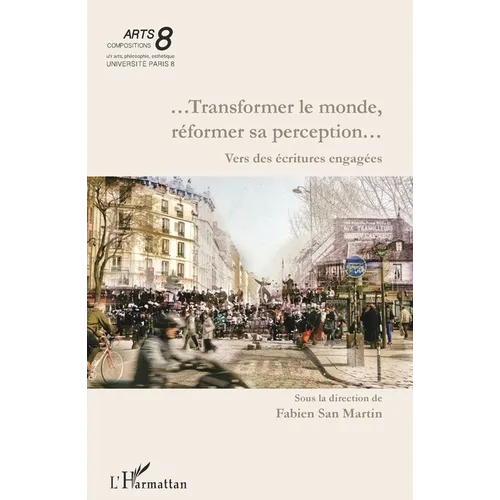 ...Transformer le monde, réformer sa perception...: Vers des écritures engagées