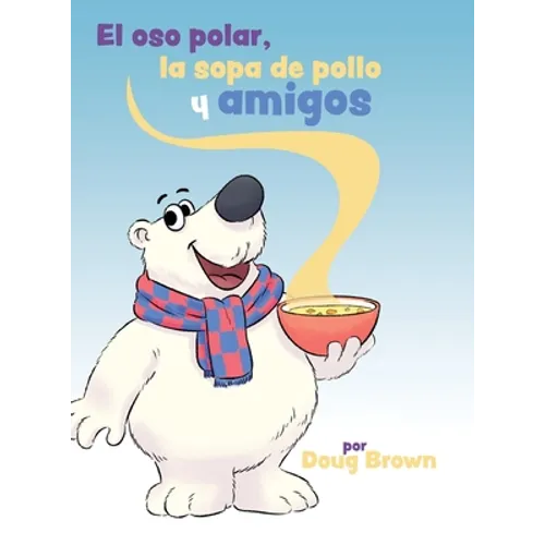 El oso polar, la sopa de pollo y amigos