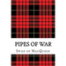 Pipes of War: Twenty Tunes for the Bagpipes and Practice Chanter