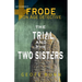The Trial & The Two Sisters