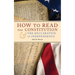 How to Read the Constitution and the Declaration of Independence