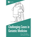 Challenging Cases in Geriatric Medicine