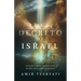 El Decreto de Israel: Entiende El Pacto Inquebrantable de Dios Con Su Pueblo Y Su Tierra / The Israel Decree: Understanding God's Unbreakable Covenant