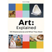 Art: Explained: 100 Masterpieces and What They Mean
