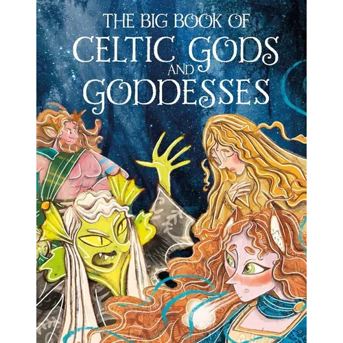 The Big Book of Celtic Gods and Goddesses