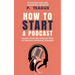 How To Start A Podcast: Launch A Podcast For Free With No Previous Experience