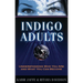 Indigo Adults: Understanding Who You Are and What You Can Become