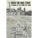 Over the Rail Fence: Lessons in Life from the Farm