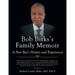 Bob Birks's Family Memoir: A Poor Boy's History and Experiences