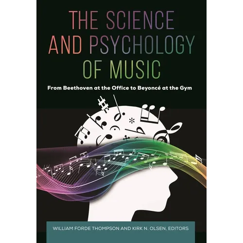 The Science and Psychology of Music: From Beethoven at the Office to Beyoncé at the Gym