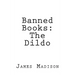 Banned Books: The Dildo
