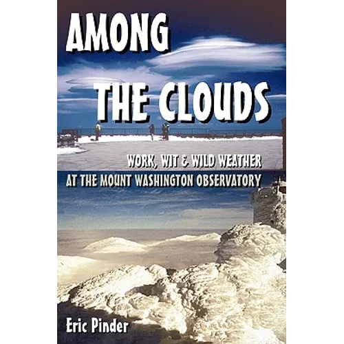 Among the Clouds: Work, Wit & Wild Weather at the Mount Washington Observatory