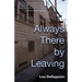 Always There by Leaving