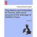 The History and Antiquities of Thorne, with Some Account of the Drainage of Hatfield Chase.