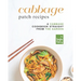 Cabbage Patch Recipes: A Cabbage Cookbook Straight from the Garden
