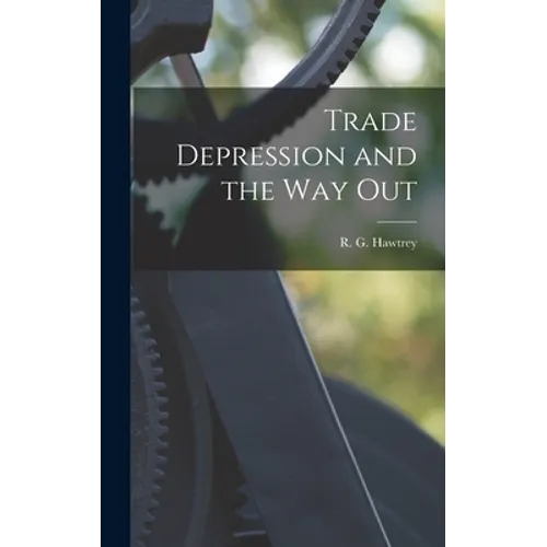 Trade Depression and the Way Out