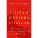 China's Western Horizon: Beijing and the New Geopolitics of Eurasia