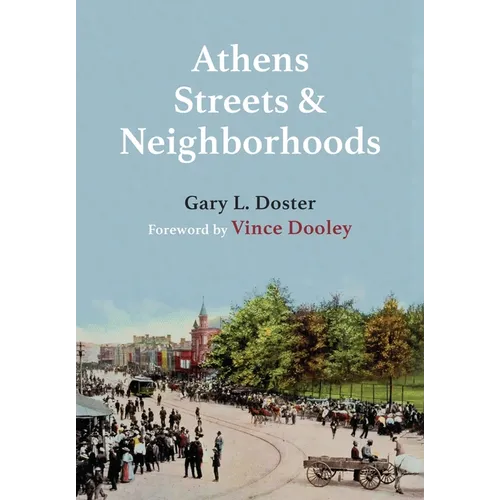 Athens Streets and Neighborhoods: The Origins of Some Street Names and Place Names in Athens, Georgia