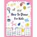 How to Draw for Kids: A Simple Step-by-Step Guide to Drawing Cute Stuff