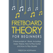 Fretboard Theory: For Beginners - Bundle - The Only 3 Books You Need to Learn Fretboard Music Theory, Ukulele and Guitar Fretboard Technique Today