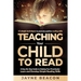 Teaching Your Child To Read: A Step By Step Guide To Helping Your Preschooler Learn And Develop Simple Reading Skills