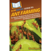 HowExpert Guide to Ant Farming: The Ultimate Handbook for Starting Ant Colonies, Understanding Ant Behavior, and Designing Ant Habitats & Formicariums