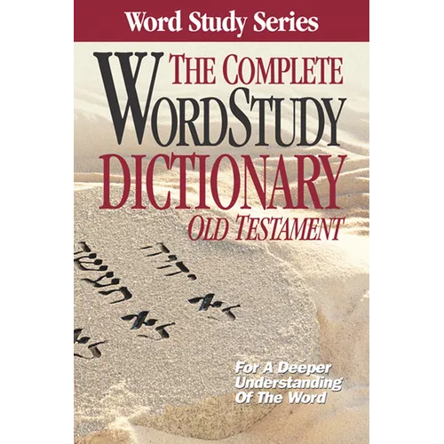 The Complete Word Study Dictionary: Old Testament