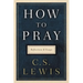 How to Pray: Reflections and Essays