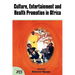 Culture, Entertainment and Health Promotion in Africa
