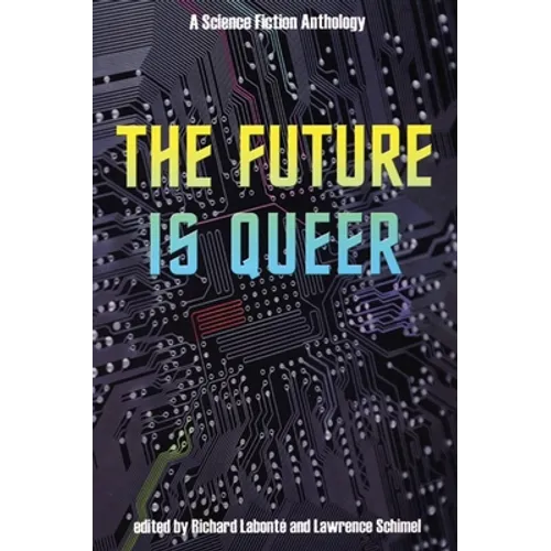 The Future Is Queer: A Science Fiction Anthology