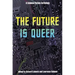 The Future Is Queer: A Science Fiction Anthology