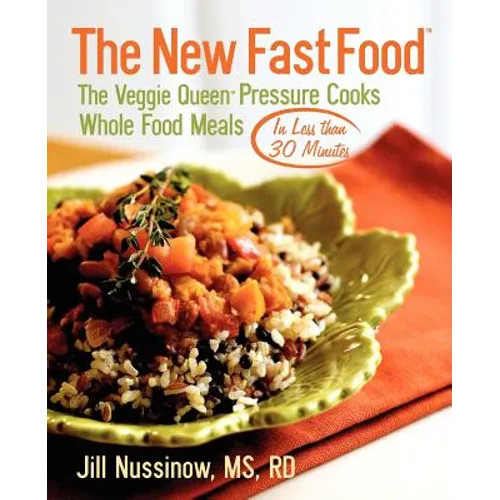 The New Fast Food: The Veggie Queen Pressure Cooks Whole Food Meals in Less than 30 MInutes