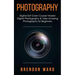 Photography: Digital SLR Crash Course! Master Digital Photography & Take Amazing Photographs for Beginners