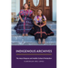 Indigenous Archives: The Maya Diaspora and Mobile Cultural Production