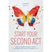 Start Your Second Act: How to Change Careers, Launch a Business, and Create Your Best Life