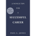 A Novice Tips for a Successful Career: Tried and True Basic Steps