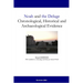 Noah and the Deluge: Chronological, Historical and Archaeological Evidence