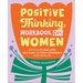 Positive Thinking Workbook for Women: Invite More Self-Love, Self-Care, and Self-Confidence Into Your Life
