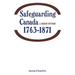 Safeguarding Canada 1763-1871