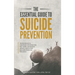 The Essential Guide to Suicide Prevention: Transformative Strategies for Reducing Self-Harm, Enhancing Mental Health and Building Personal Resilience: