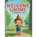 Welcome Gnome: A Gnomeville Tale