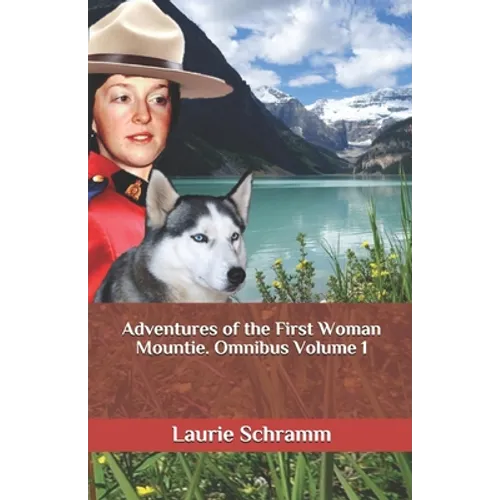 Adventures of the First Woman Mountie. Omnibus Volume 1