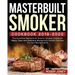 Masterbuilt Smoker Cookbook 2019-2020: The Complete Masterbuilt Electric Smoker Cookbook - Happy, Easy and Delicious Masterbuilt Smoker Recipes for Yo